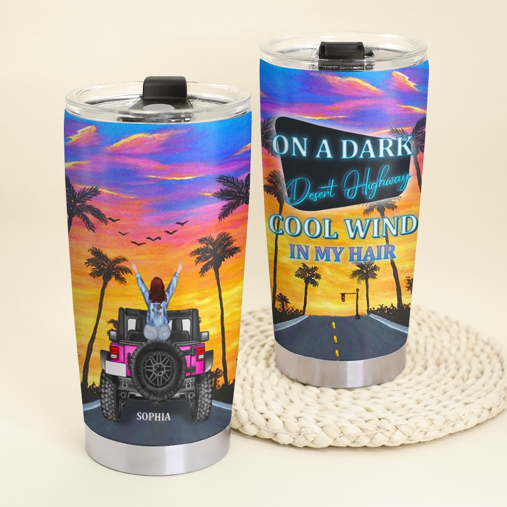 Personalized Gifts For Her Tumbler On A Dark Desert Highway Cool Wind In My Hair-Homacus