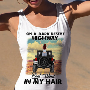 Personalized Gifts For Her Shirt On A Dark Desert Highway Cool Wind In My Hair-Homacus
