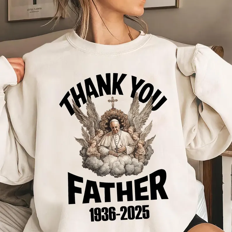 Thank You Father Pope Francis Shirt, Memorial Tribute Shirt, Catholic Christian Gift 02acxx210425-Homacus
