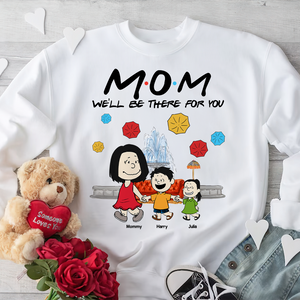 Personalized Gifts For Mom Shirt We'll Be There For You 04kapu210125-Homacus