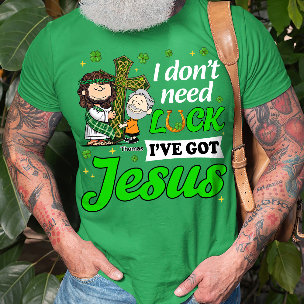 Personalized Gifts For Jesus Lover Shirt, I Don't Need Luck I've Got Jesus 01tgpu050225hg-Homacus