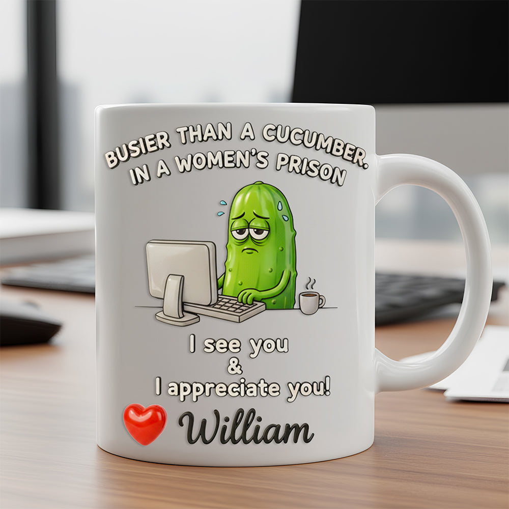 Funny Pickle Office Mug Personalized Gifts For Coworkers 04KIDT211125-Homacus