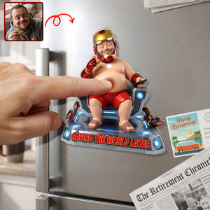Saving The World Later Anti-collision Acrylic Fridge Magnet - Custom Photo Gifts 01tyqn150626-Homacus
