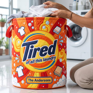Tired Of All The Laundry Quilted Laudry Basket - Personalized Gifts For Family 01huta140726-Homacus