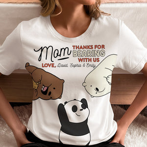 Personalized Gifts For Mom 3D Shirt Thanks For Bearing With Us 04htqn210224-Homacus