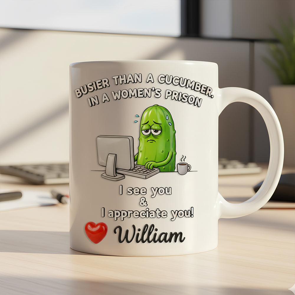 Funny Pickle Office Mug Personalized Gifts For Coworkers 04KIDT211125-Homacus