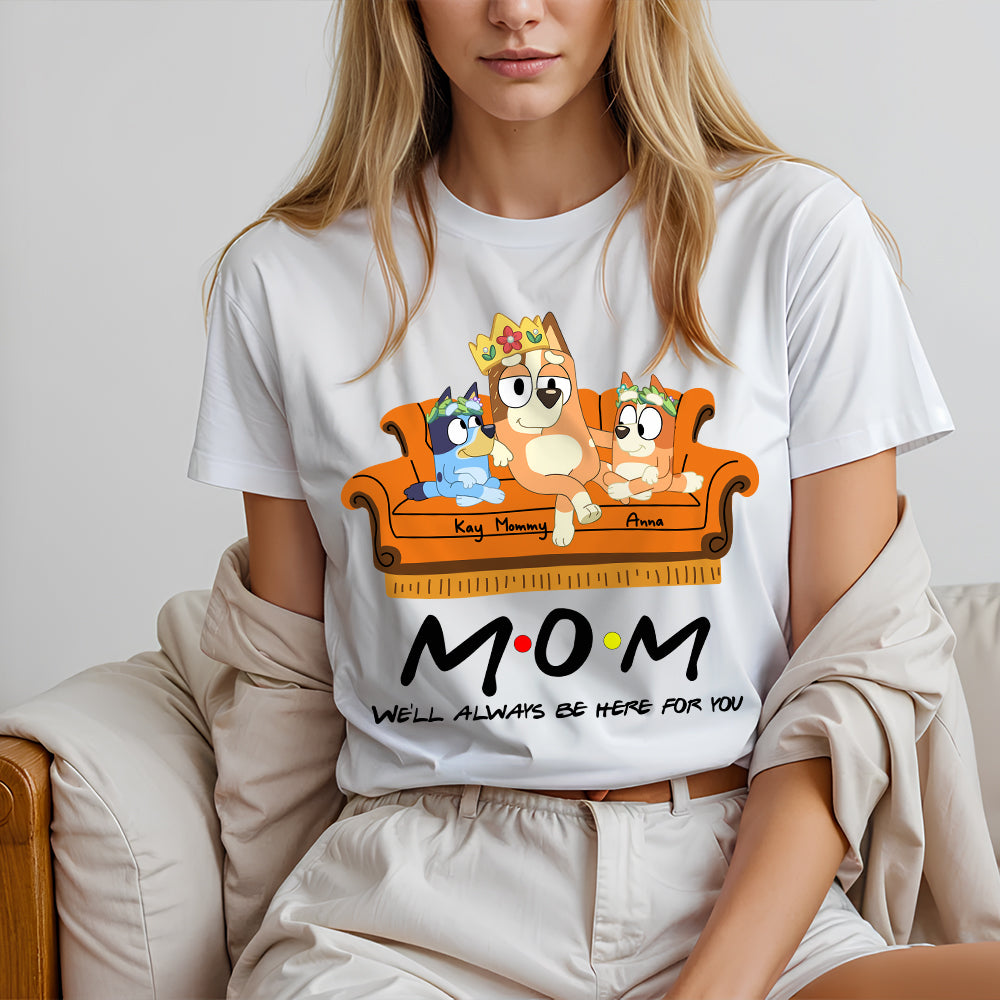 Personalized Gift For Mom Dog Shirt, We'll Always Be Here 03OHLU140325-Homacus