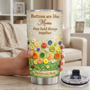 Buttons Are Like Mom Tumbler - Personalized Gifts For Mother's Day 06tymg020326-Homacus