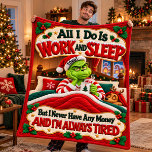 All I Do Is Work and Sleep, But I Never Have Any Money And I'm Always Tired Blanket - Personalized Christmas Gifts 05palu171026-Homacus