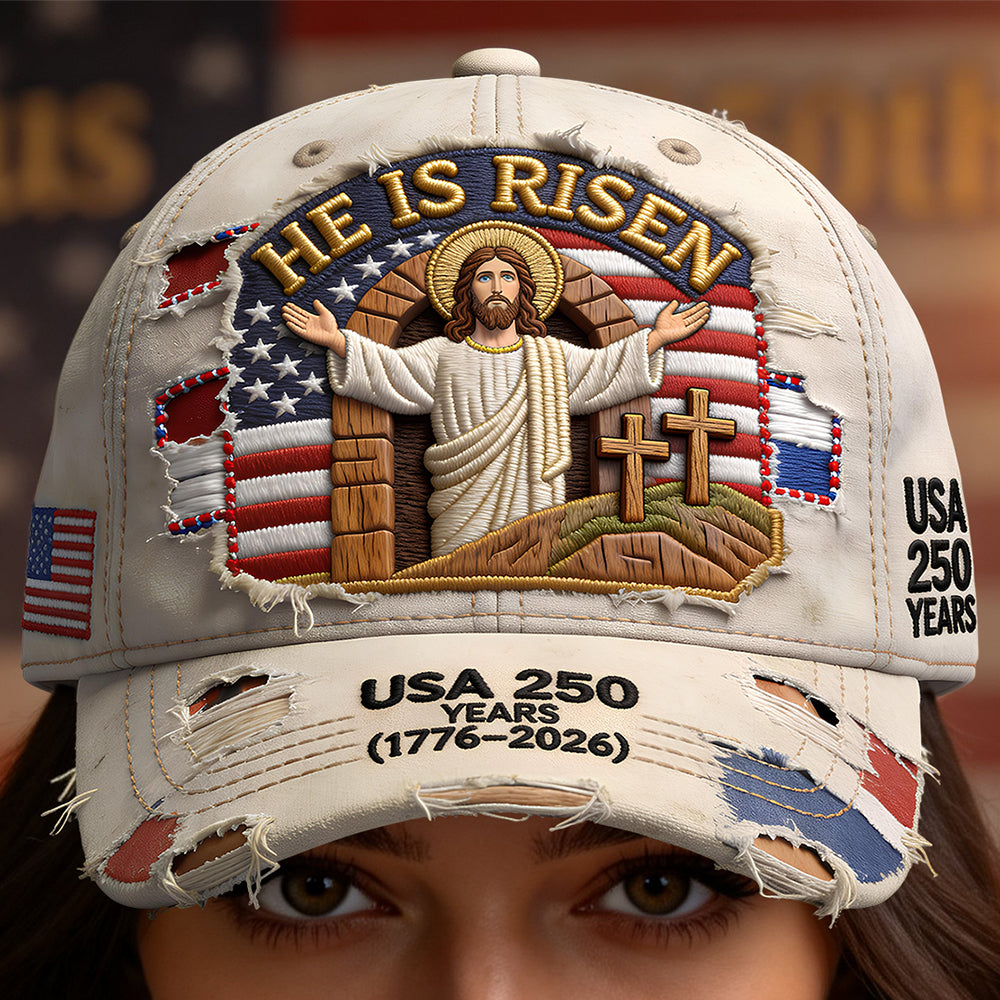 He Is Risen - Celebrated America 250th Anniversary Classic Cap - Personalized Gifts For Christians 04ohdt090326