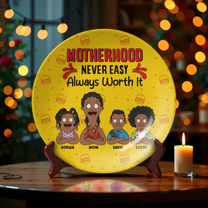 Personalized Gifts For Mom Ceramic Round Plate 03totn130325hg Motherhood Never Easy - Always Worth It-Homacus