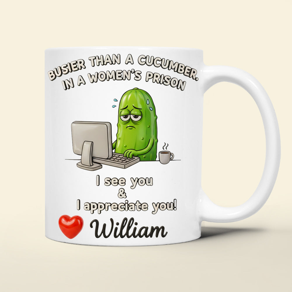 Funny Pickle Office Mug Personalized Gifts For Coworkers 04KIDT211125-Homacus