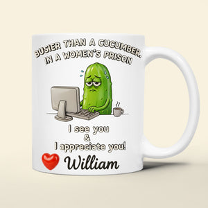 Funny Pickle Office Mug Personalized Gifts For Coworkers 04KIDT211125-Homacus