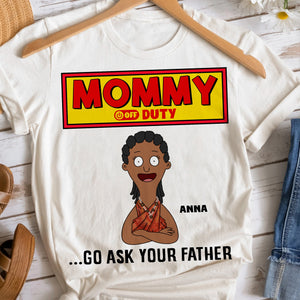 Personalized Gifts For Mom Shirt 04totn210325hg Mommy Off Duty - Go Ask Your Father-Homacus