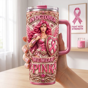 In October We Wear Pink Colorful 40oz Tumbler With Handle - Personalized Gifts For Cancer Awareness 04tytn030826