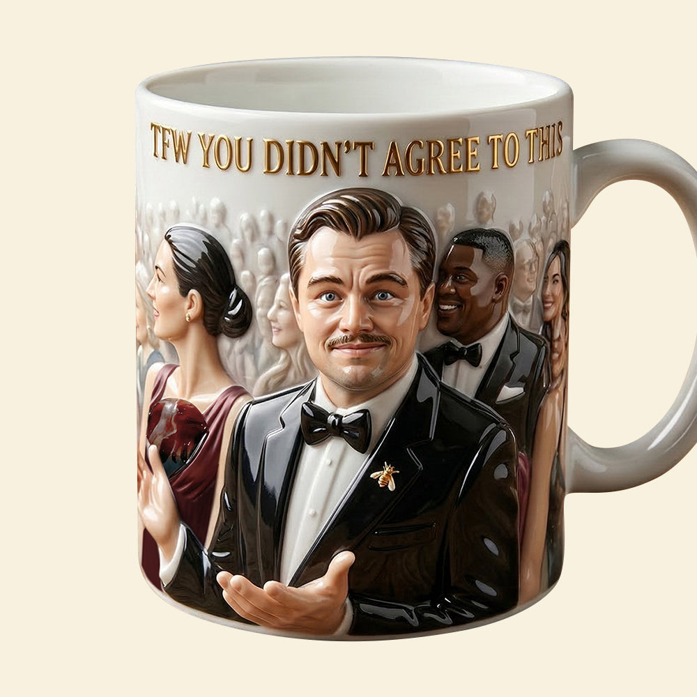 TFW You Didn't Agree To This Meme Coffee Mug - 04hudt180326-Homacus