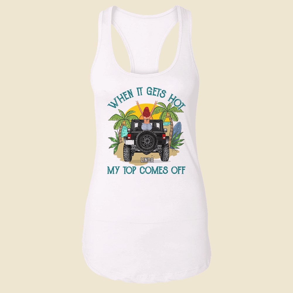 Personalized Gifts For Her Shirt When It Gets Hot My Top Comes Off-Homacus