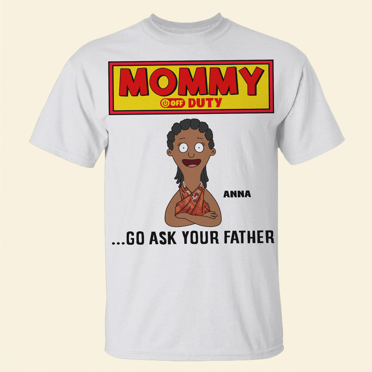 Personalized Gifts For Mom Shirt 04totn210325hg Mommy Off Duty - Go Ask Your Father-Homacus