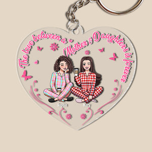 Personalized Gifts For Mom Keychain 04totn040225hh The Love Between A Mom And Daughter's Is Forever-Homacus