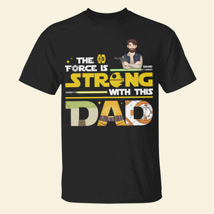 The Force Is Strong Shirt Personalized Gifts For Dad 022xqtn190325hg-Homacus
