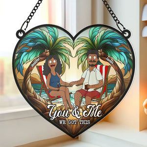 Personalized Gifts For Couple Heart Suncatcher, You And Me We Got This 01TGDT080225PA-Homacus