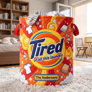 Tired Of All The Laundry Quilted Laudry Basket - Personalized Gifts For Family 01huta140726-Homacus