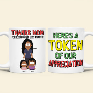Personalized Gifts For Mom Coffee Mug - Thanks Mom For Keeping Life Less Chaotic 03TOTN280325HG-Homacus
