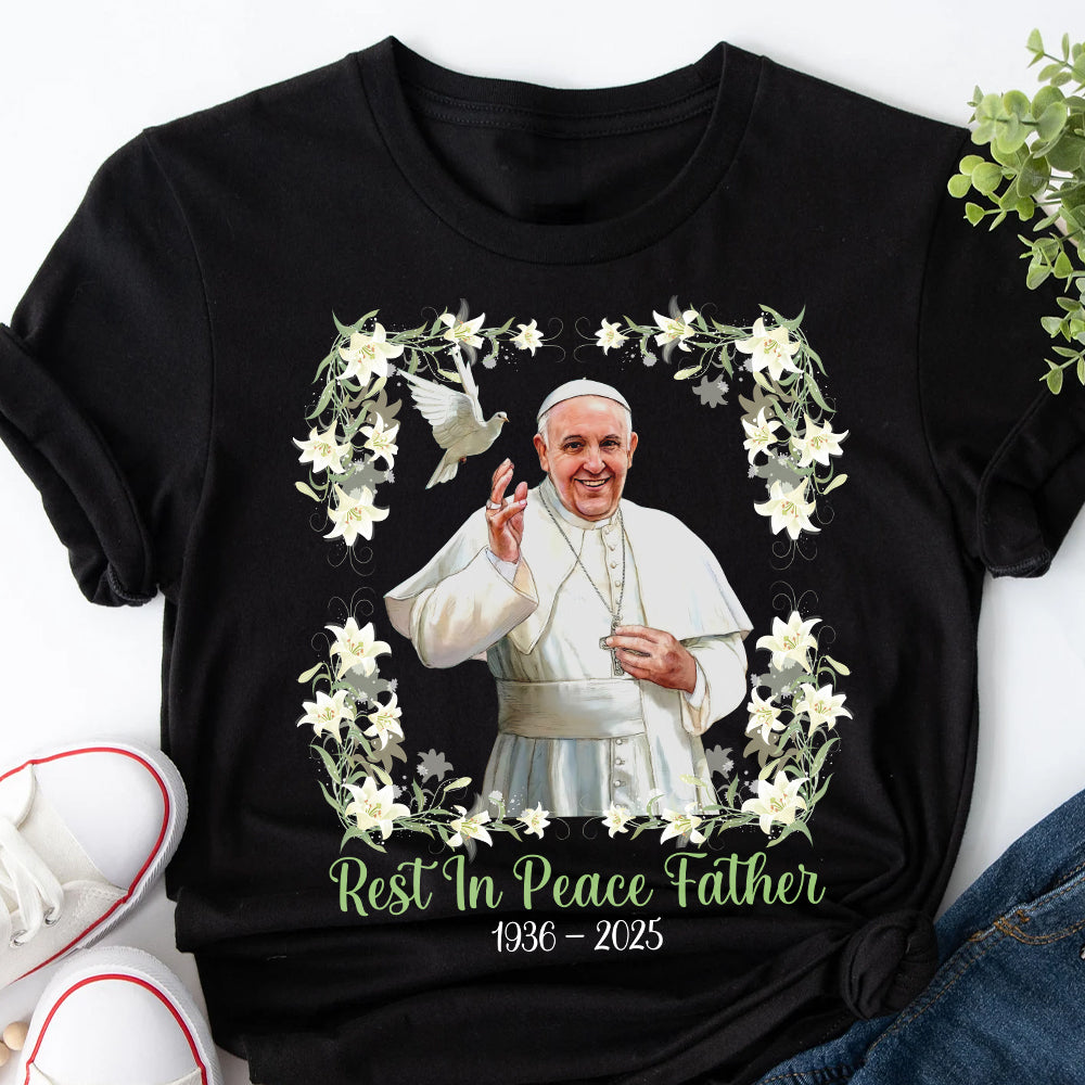 Rest In Peace, Father - Pope Francis Shirt 04hutn230425-Homacus