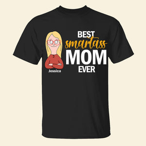 Personalized Gifts For Mom Shirt, Best Smartass Mom Mother's Day 02OHDT250325HG-Homacus
