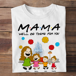 Personalized Gifts For Mom Shirt We'll Be There For You 04kapu210125-Homacus