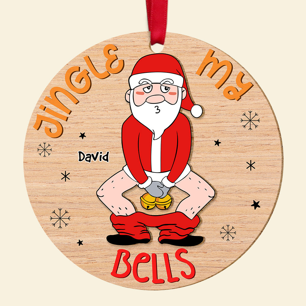Personalized Gifts For Men Christmas Ornament Jingle My Bells 02ACDT191124-Homacus
