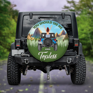 Personalized Gifts For Her Tire Cover You Should See Me Topless-Homacus