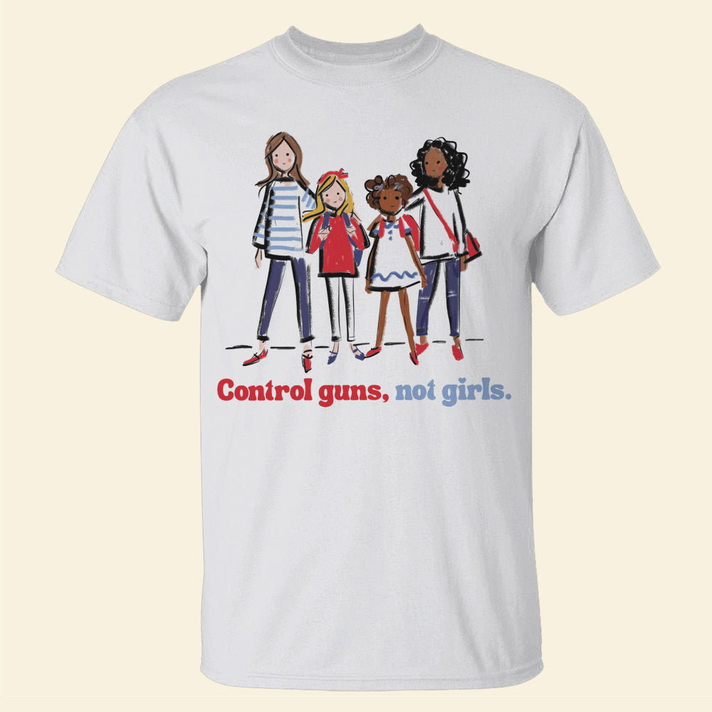 Control Guns Not Girls Shirt 03actn311024-Homacus
