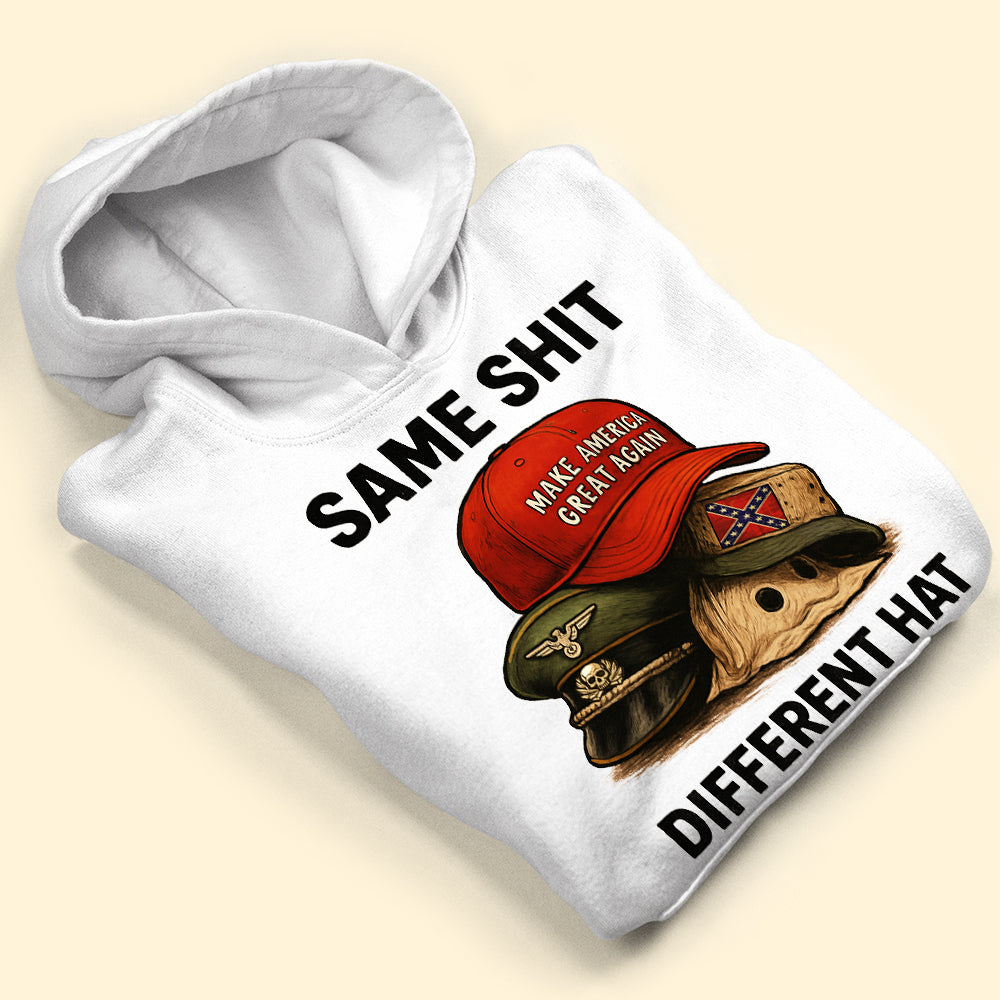 Same Shit Different Hat Shirt - Gifts For The Awakened Shirt 02HUTI231025-Homacus