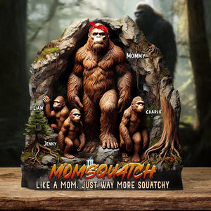 Personalized Gifts For Mom Plaque - Momsquatch, Like A Mom, Just Way More Squatchy-Homacus