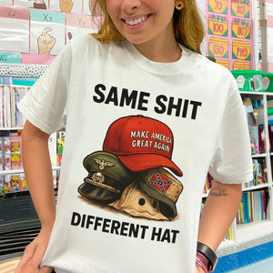 Same Shit Different Hat Shirt - Gifts For The Awakened Shirt 02HUTI231025-Homacus