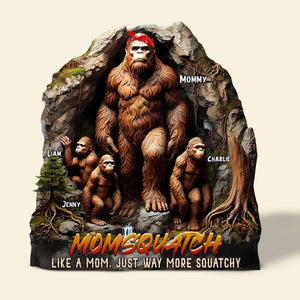 Personalized Gifts For Mom Plaque - Momsquatch, Like A Mom, Just Way More Squatchy-Homacus