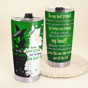 Broadway Tumbler - To My Best Friends The One Who Needs You Till The End-Homacus