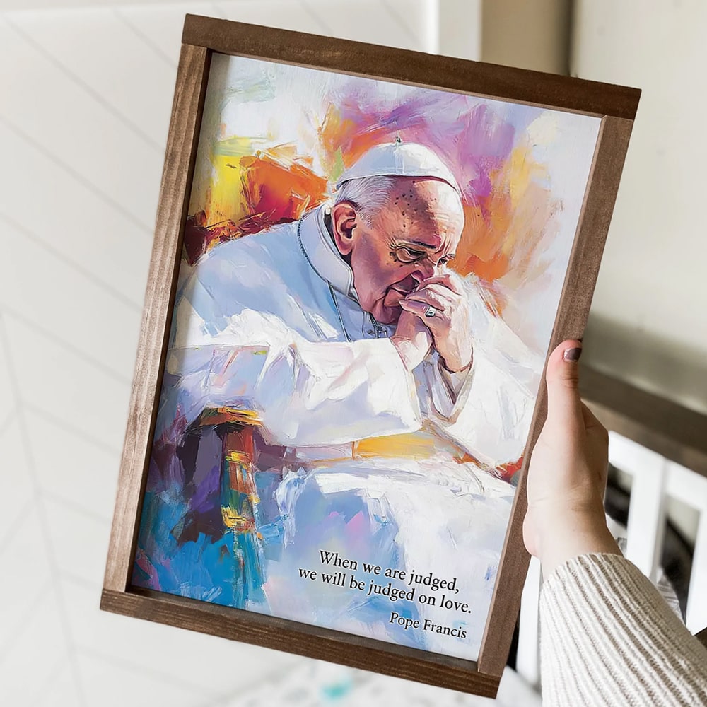 We Will Be Judged On Love - Pope Francis Canvas Print 05hudt220425-Homacus