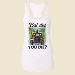Personalized Gifts For Her Shirt But Did You Die-Homacus