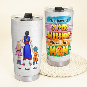 Personalized Gifts For Mom Tumbler We Have A Super Warrior 03hthn110324hh Mother's Day Gifts-Homacus