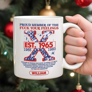 Personalized Gifts For Gen X Coffee Mug Proud Member Of The F Your Feelings-Homacus