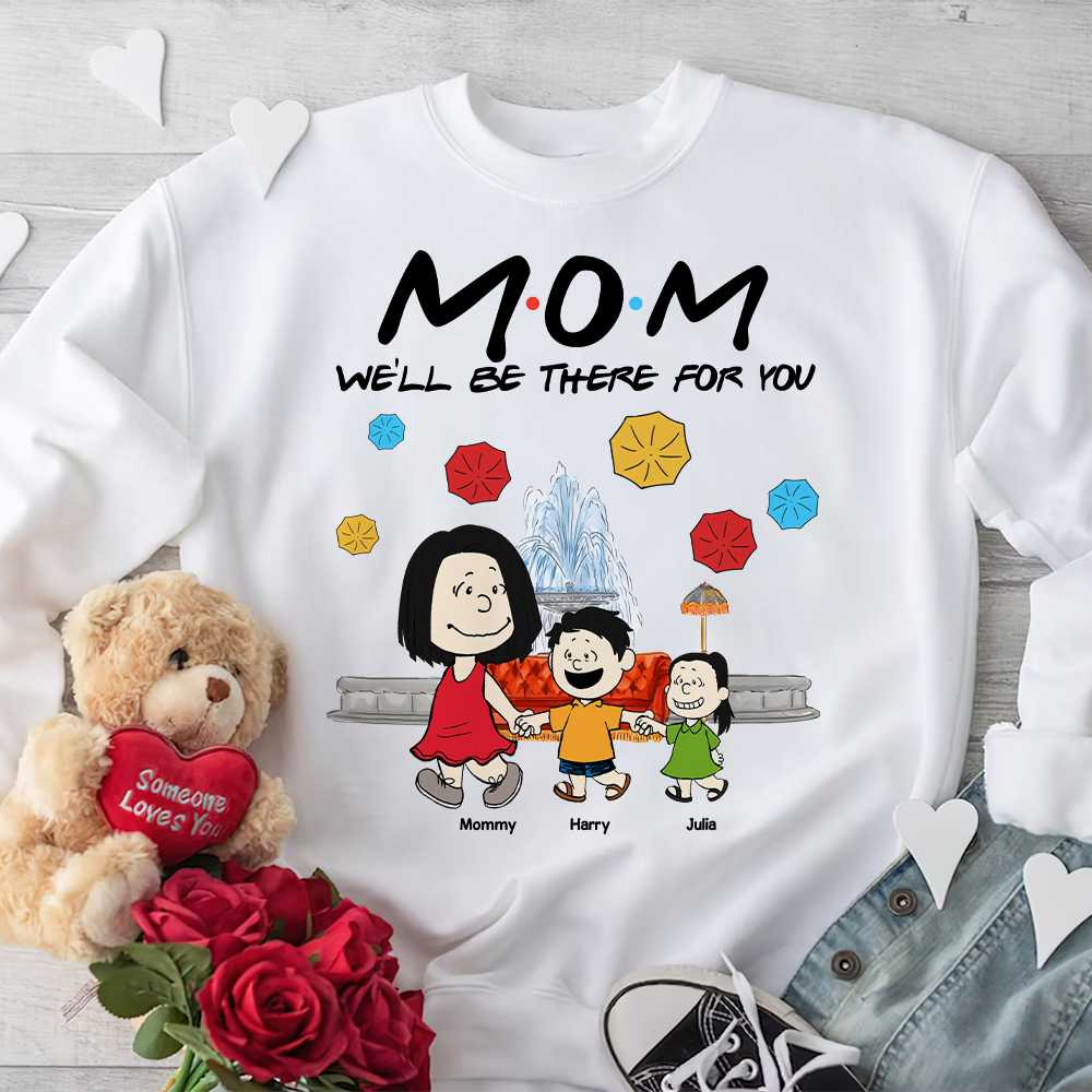 Personalized Gifts For Mom Shirt We'll Be There For You 04kapu210125-Homacus