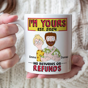 Personalized Gift For Couples Coffee Mug I'm Yours No Returns Or Refunds 01TOLU040225HG-Homacus