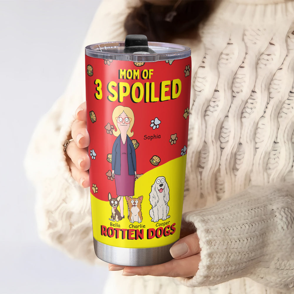Personalized Gifts For Dog Lovers Tumbler, Mom Of A Spoiled Rotten Dog 03TGDT010425HG-Homacus