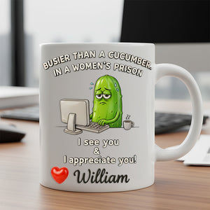 Funny Pickle Office Mug Personalized Gifts For Coworkers 04KIDT211125-Homacus