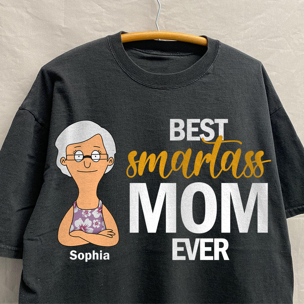 Personalized Gifts For Mom Shirt, Best Smartass Mom Mother's Day 02OHDT250325HG-Homacus