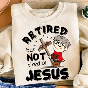 Personalized Shirt Retired But Not Tired Of Jesus 03ACDT170125HG-Homacus