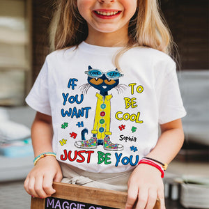 Personalized Gifts For Kids Autism Shirt 04hutn190225 If You Want To Be Cool Just Be You-Homacus