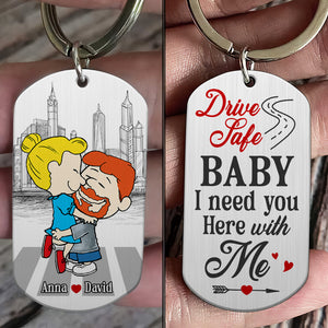 Personalized Gifts For Couple Keychain 01ohtn030125hg Drive Safe Baby I Need You Here With Me-Homacus